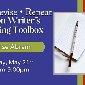 Write, Revise, Repeat: A Fiction Writer’s Self-Editing Toolbox